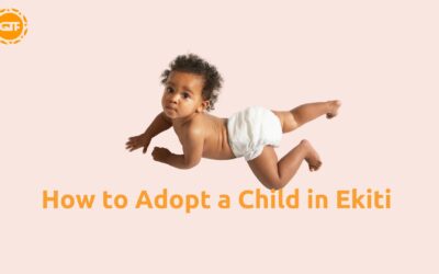 How to Adopt a Child in Ekiti, Nigeria: A Simple Guide